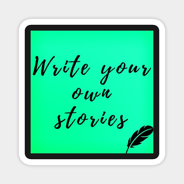 Write your own stories Magnet by MyAwesomeBubble