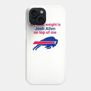 My Ideal Weight is Josh Allen On Top of Me Phone Case