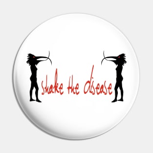 Shake the Disease Pin