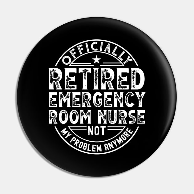 Retired Emergency Room Nurse Pin by Stay Weird