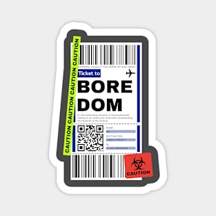 Boredom Bored Ticket Boarding Pass Magnet