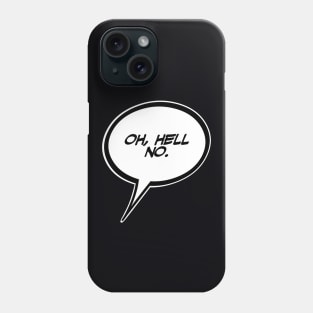 Word Balloon “Oh, Hell no.” Version A Phone Case