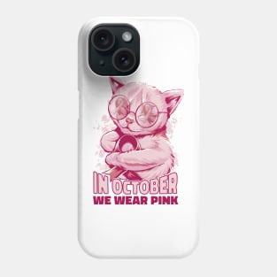 In October We Wear Pink Cat Breast Cancer Awareness Phone Case