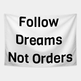 Follow Dreams Not Order Tapestry