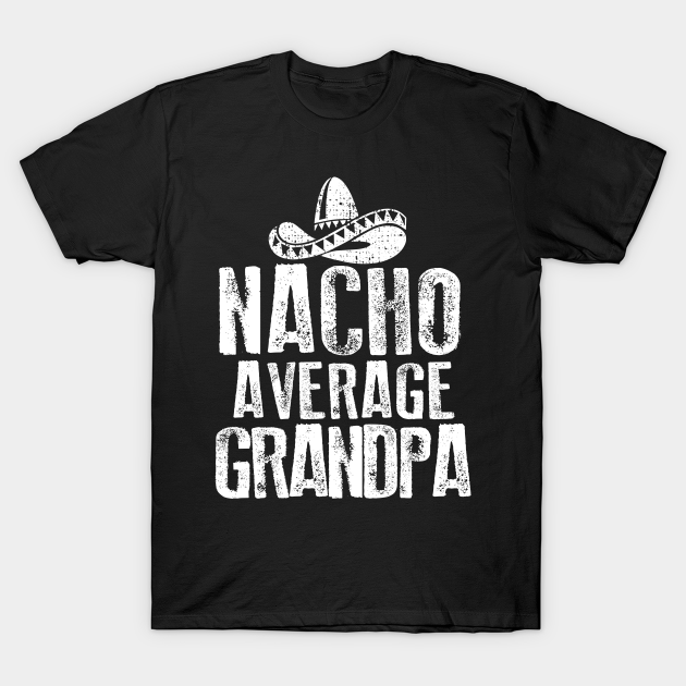 Nacho Average Grandpa Vintage - Nacho 