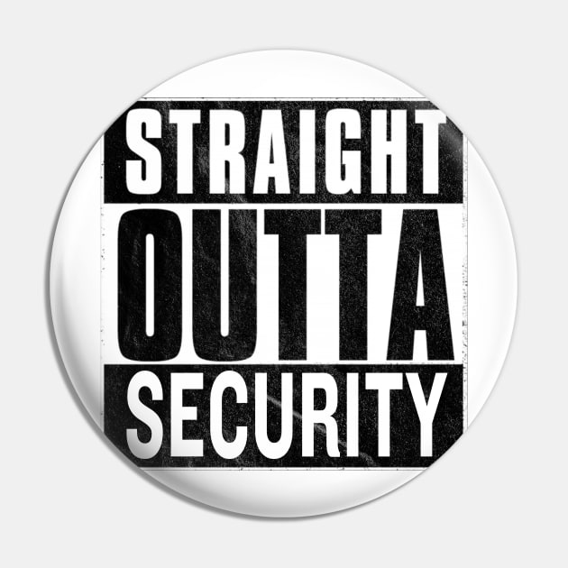 Straight Outta Security Pin by Kiwi