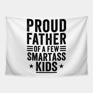 Proud father of a few smartass kids Fathers day Tapestry