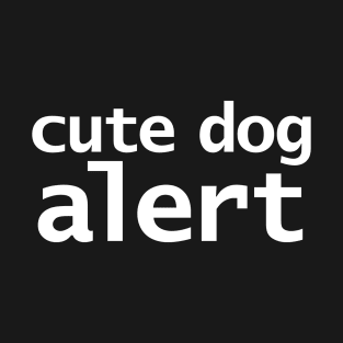 Cute Dog Alert T-Shirt