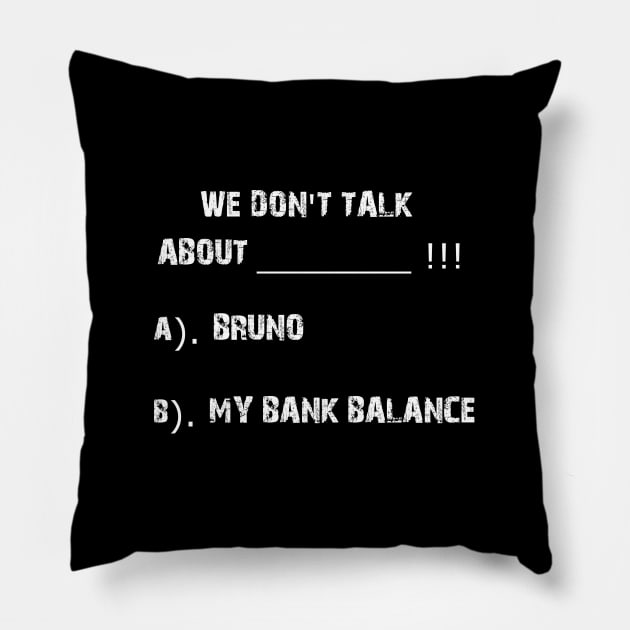 We don't talk about these two things.Funny animation movie quote Pillow by Movielovermax