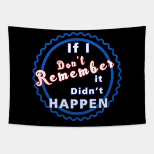 If I Don_t Remember, It Didn_t Happen Tapestry