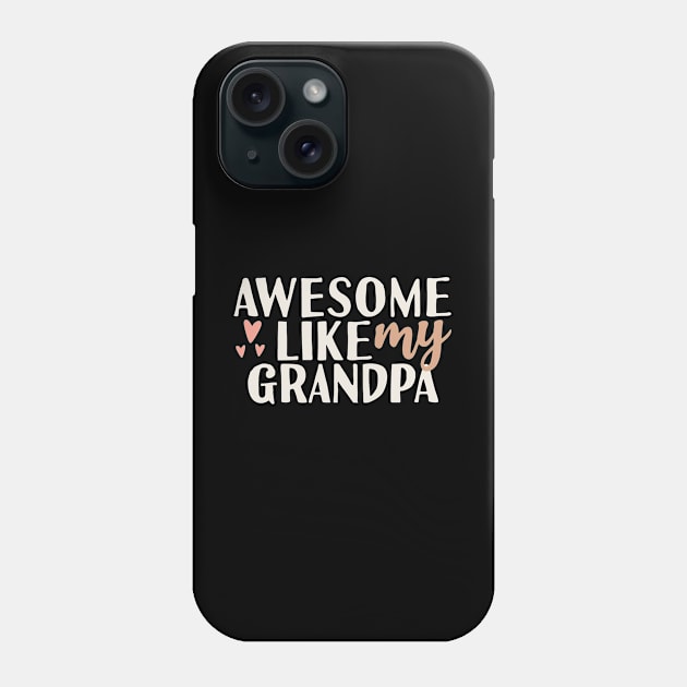 Awesome like my grandpa Phone Case by Tesszero