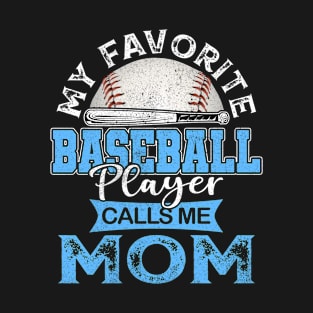 My Favorite Baseball Player Calls Me Mom Mother Gift T-Shirt