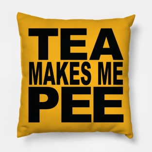 Tea Makes Me Pee Pillow