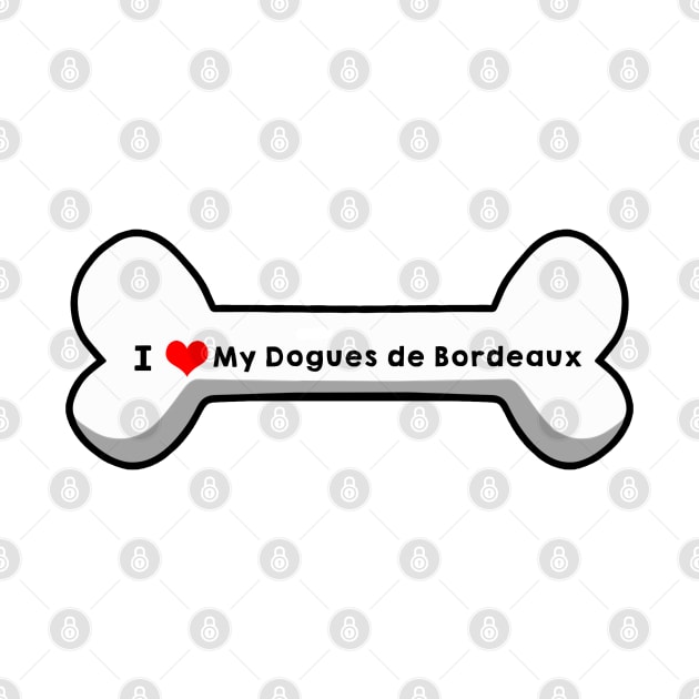 I Love My Dogues de Bordeaux by mindofstate