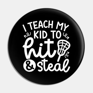 I Teach My Kid Hit And Steal Lacrosse Mom Dad Cute Funny Pin