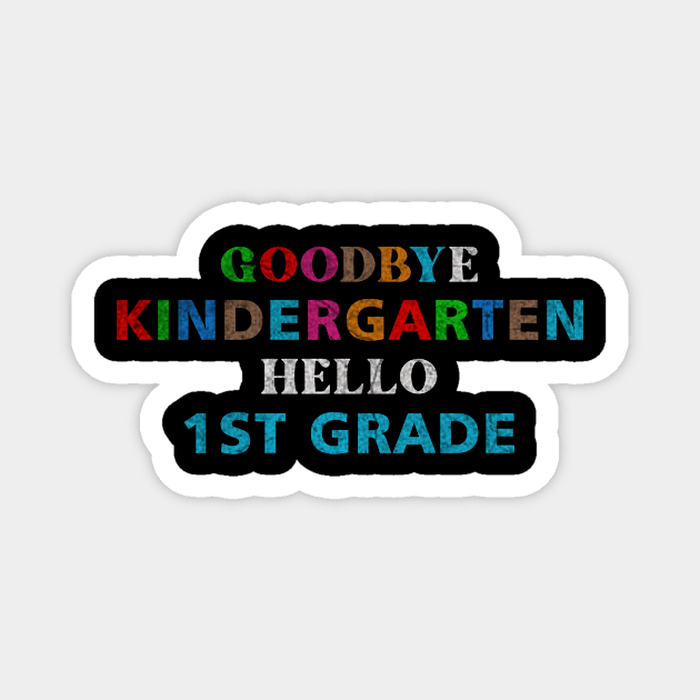 GoodBye Kindergarten Hello 1st Grade Magnet by ysmnlettering