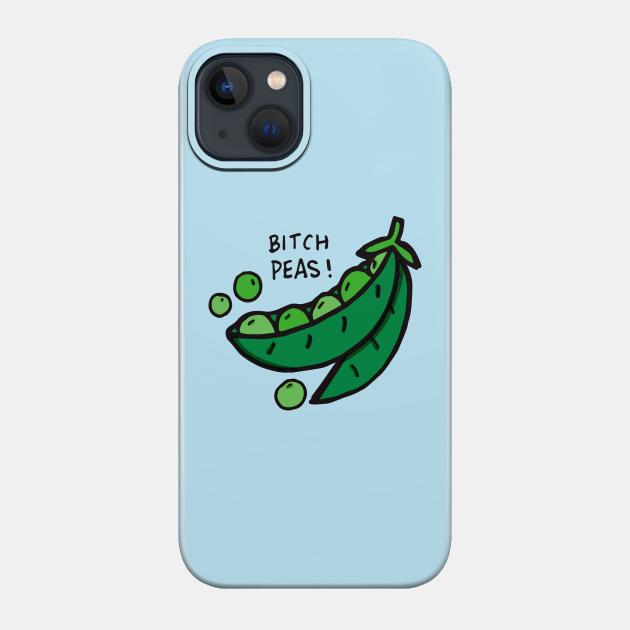Bitch Peas - Bitch Please - Phone Case