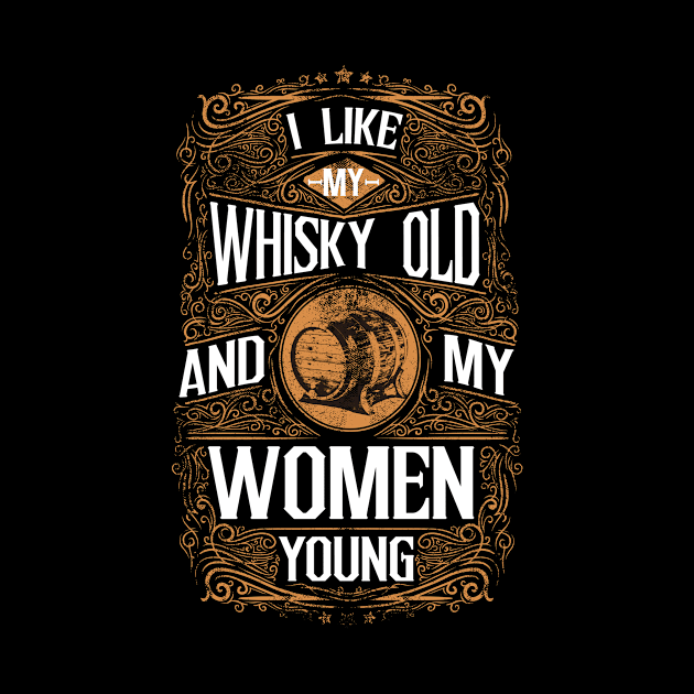 I like my Whisky Old by ChapulTee