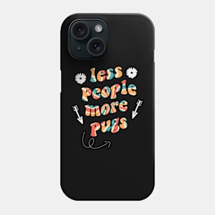 less people more pugs Phone Case