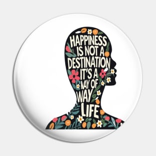 Happiness is Not a Destination it is a Way of Life Pin