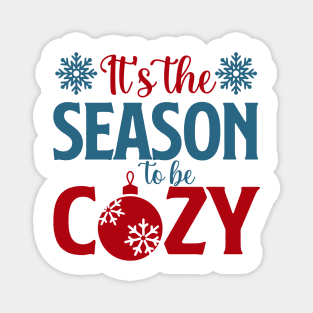 It's the Season to Be Cozy: Embracing Warmth and Comfort" Magnet