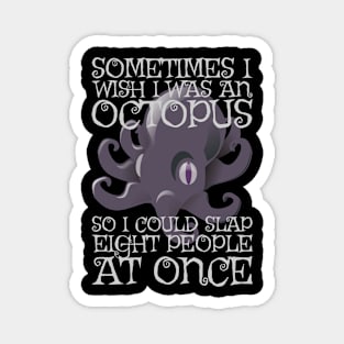 Wish I Was An Octopus Magnet