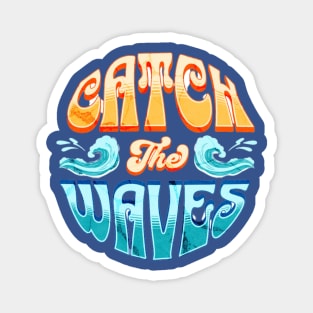 Catch The Waves Magnet