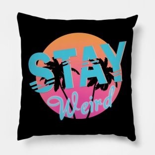 Stay Weird Pillow