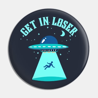 Get In Loser UFO Abduction Pin