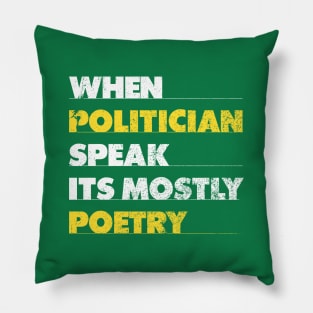 When Politician Speak It Is Mostly Poetry Pillow