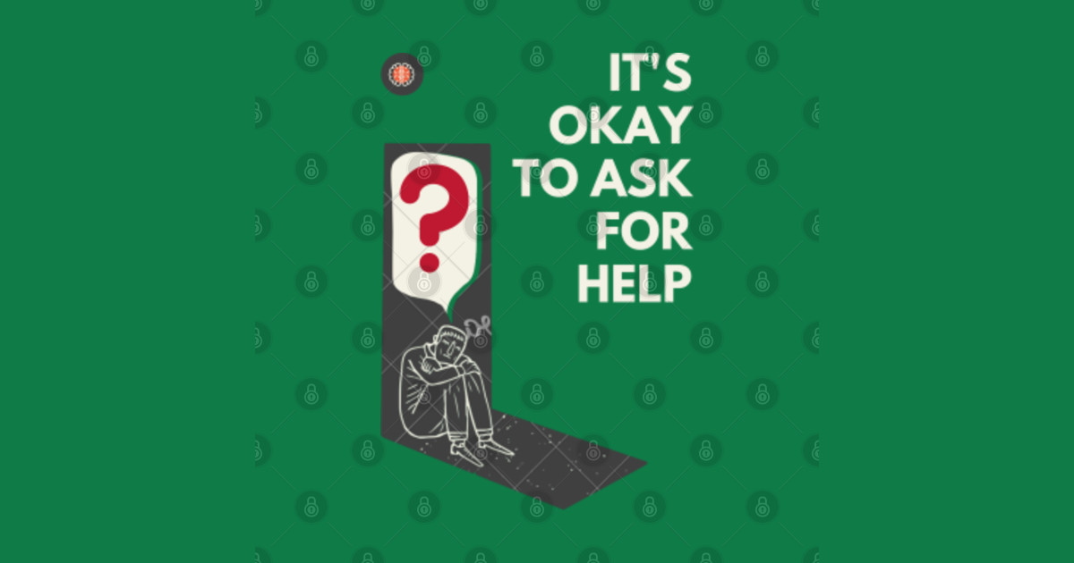 Its Okay To Ask For Help Healthcare Posters And Art Prints Teepublic