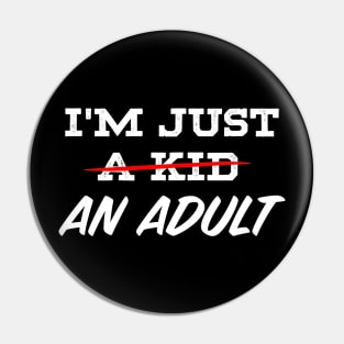 "I'M JUST AN ADULT" Pin