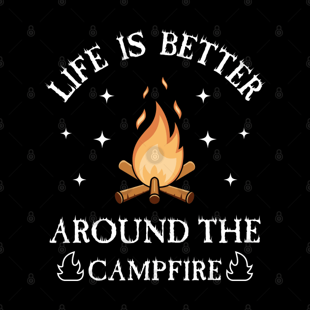 Life Is Better Around The Campfire by VecTikSam