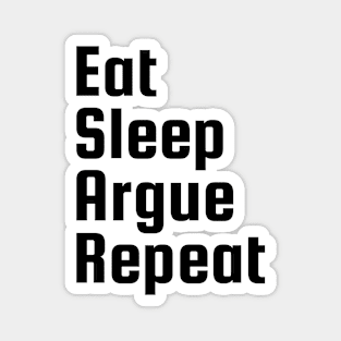 Eat sleep argue repeat - black text lawyer funny Magnet