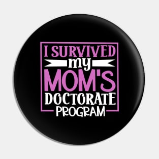 I survived my mom's doctorate program Pin