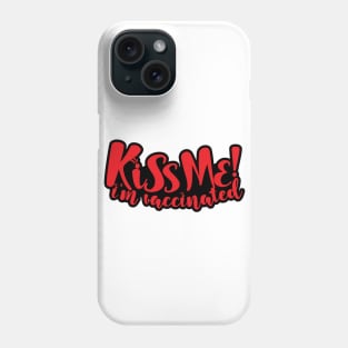 kiss me i'm vaccinated Phone Case