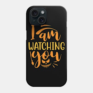 I Am Watching You Phone Case