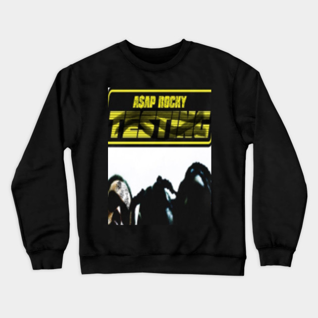 A Ap Rocky Testing Asap Rocky Crewneck Sweatshirt Teepublic