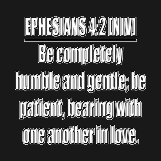 Ephesians 4:2 New International Version by Holy Bible Verses