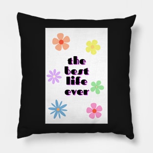 the best life ever 5 Pillow