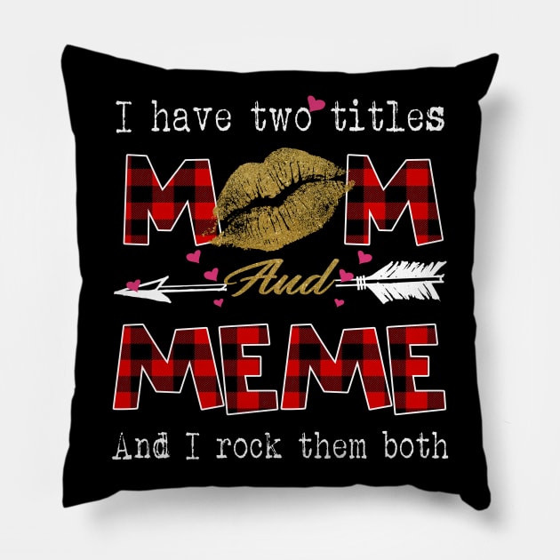 I Have Two Titles Mom And Meme And I Rock Them Both Leopard Lips Graphic Tees Shirt Lipstick Kiss  Mother's Day Gifts T-Shirt Pillow by Kelley Clothing