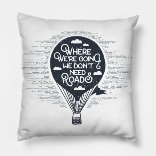 Air Balloon. Where We Going We Don't Need Roads Pillow