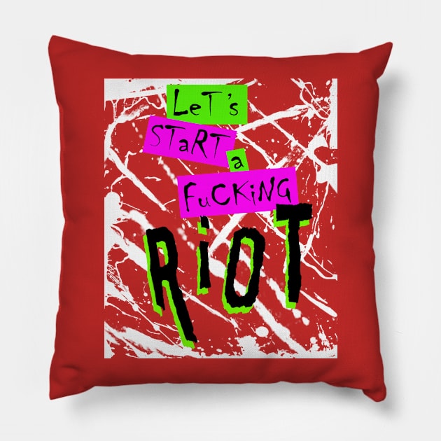 Let's Start A Fucking Riot 5 Pillow by SiSuSiSu