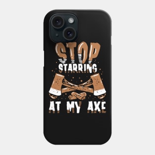 Funny Axe Thrower Gift - Stop starring at my axe Phone Case