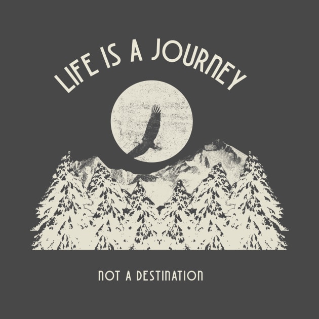 Life is a journey not a destination by TextureMerch