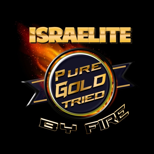 Israelite Pure Gold Tried By Fire Book of Sirach 2:5 by Sons of thunder