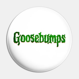 goosebumps Pin