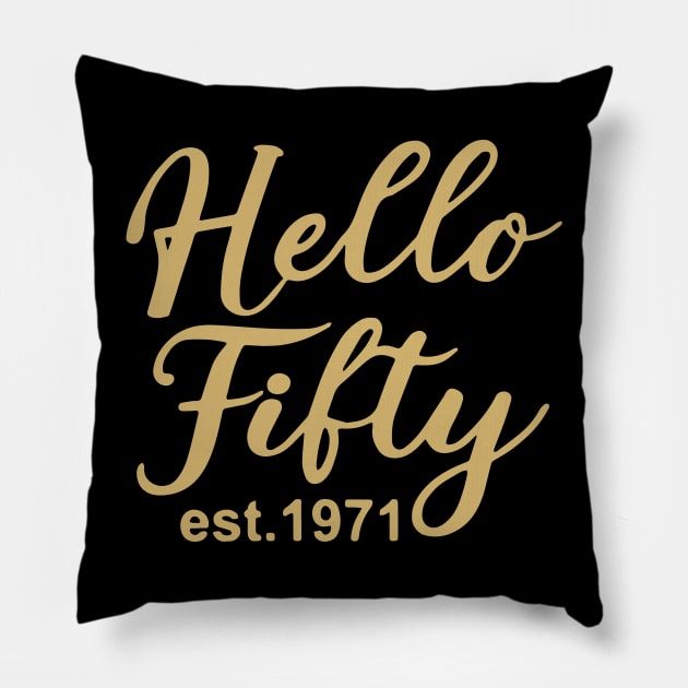 Hello Fifty EST 1971 50th Birthday Gift 50 Years Old Fiftieth Birthday Pillow by ZimBom Designer