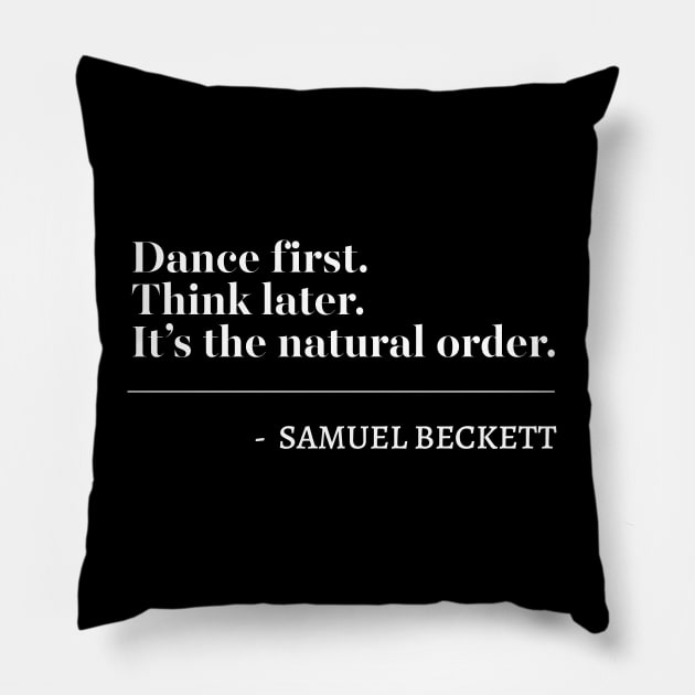 Dance first. Think later. Pillow by DankFutura