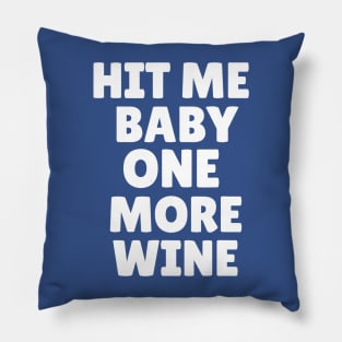 hit me baby one more wine 1 Pillow